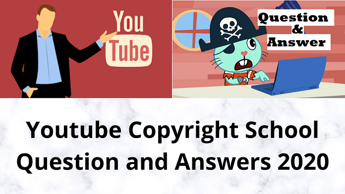 Youtube Copyright School Question and Answers 2020 (1)